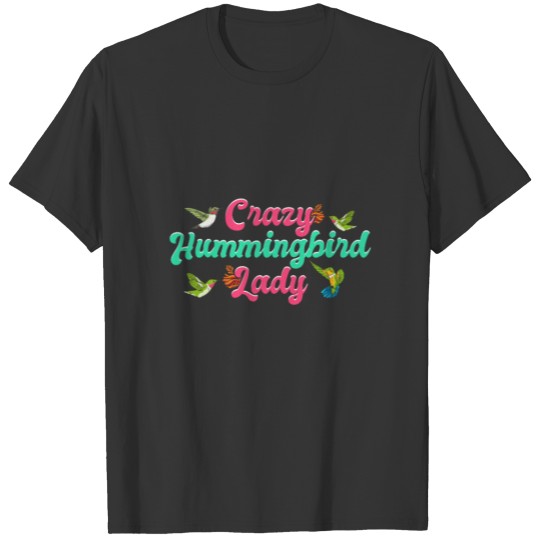 Crazy Hummingbird Lady Funny Humming Bird Watcher T Shirts