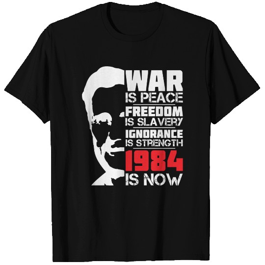 War is Peace, 1984 is NOW - George Orwell Portrait T Shirts