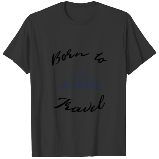 Classic Mountain Edition, Born to Travel T Shirts