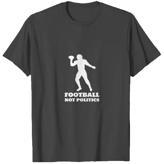 Football Not Politics T Shirts