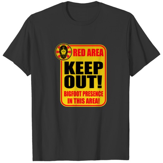 Red Area Keep Out Bigfoot Presence In This Area T-shirt
