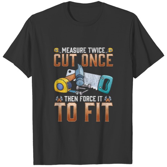 Funny Carpenter Dad Joke Woodworker Humor T-shirt