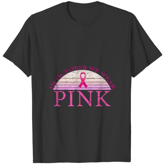 In October We Wear Pink Breast Cancer Awareness T-shirt