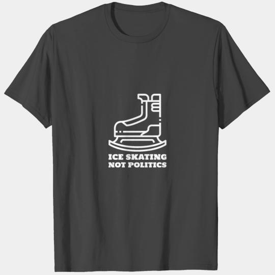 Ice Skating Not Politics T Shirts