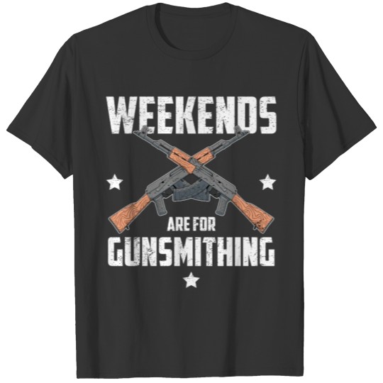 Gunsmith Weekends Are For Gunsmithing print T-shirt