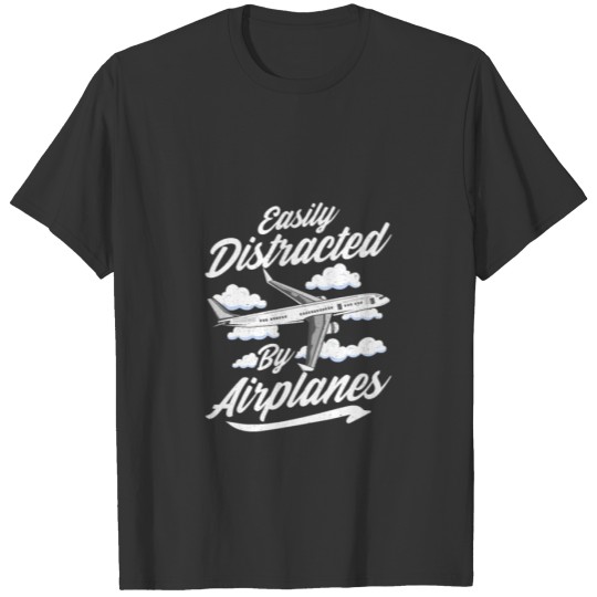 Cute & Funny Easily Distracted By Airplanes Pun T-shirt
