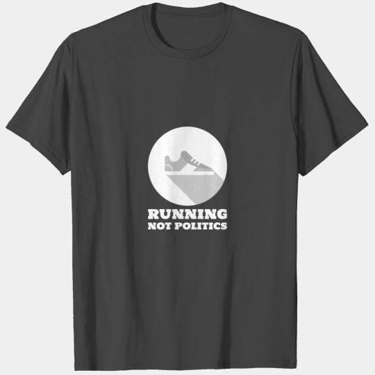 Running Not Politics T Shirts