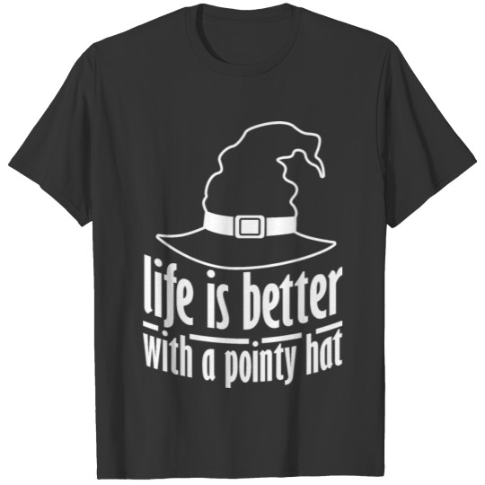 Witch Halloween Life Is Better With A Pointed Hat T-shirt