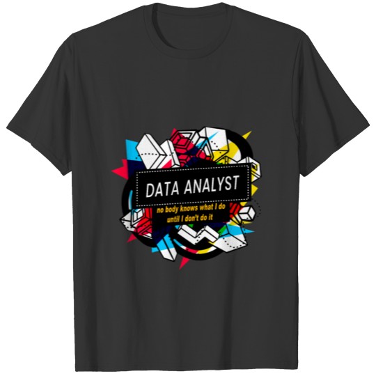 NOBODY KNOW WHAT I DO UNTIL I DON'T DO IT - DATA A T-shirt