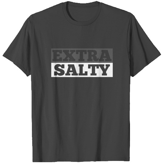 Extra Salty Gaming T Shirts