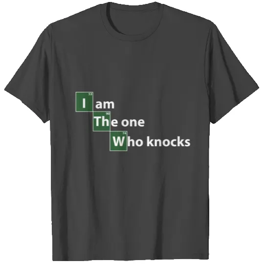 Breaking Bad I am the one who knocks T Shirts