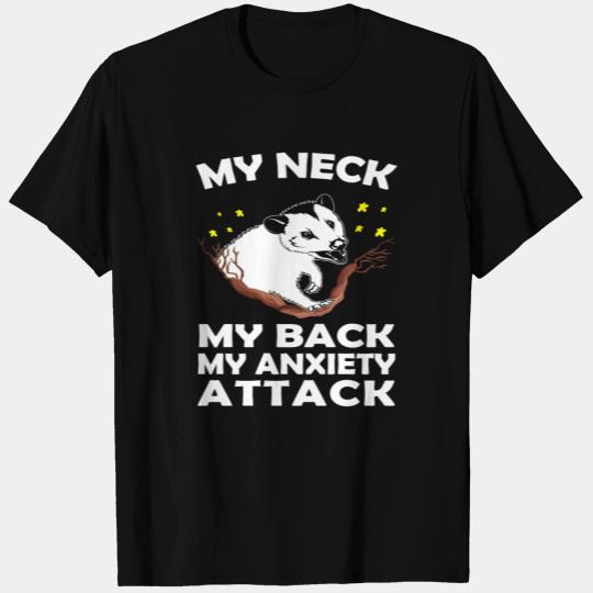 MY NECK MY BACK MY ANXIETY ATTACK Funny OPOSSUM T Shirts