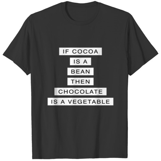 Chocolate is a Vegetable Vegetable Fruit Gift T Shirts