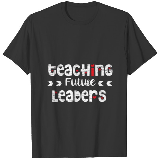 Teaching Future Leaders , teacher appreciation gif T Shirts