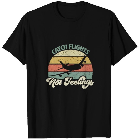 TeezCo Catch Flights Not Feelings T Shirts