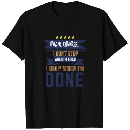 Hvac Engineer Don't Stop When I'm Tired T Shirts
