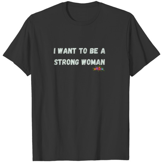 strong woman funny t shirt forwoman T-shirt