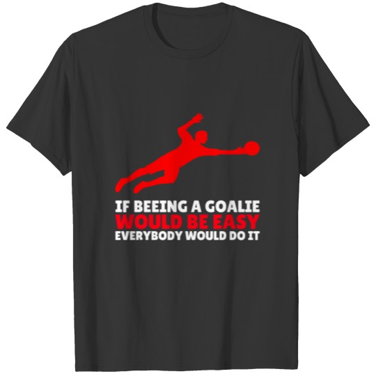 Goalkeeper Goalie Soccer Football Gift Idea T-shirt