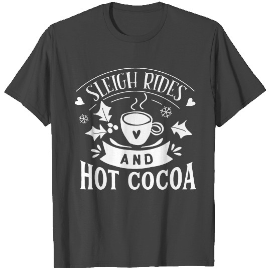 Sleigh Rides And Hot Cocoa T Shirts