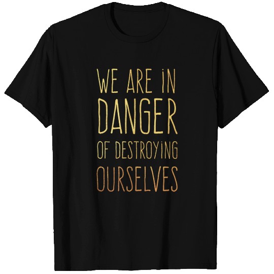 We Are In Danger Eco Friendly Planet Earth Green T Shirts
