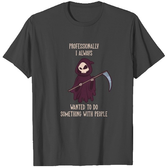 Professionally I always wanted to do something T Shirts