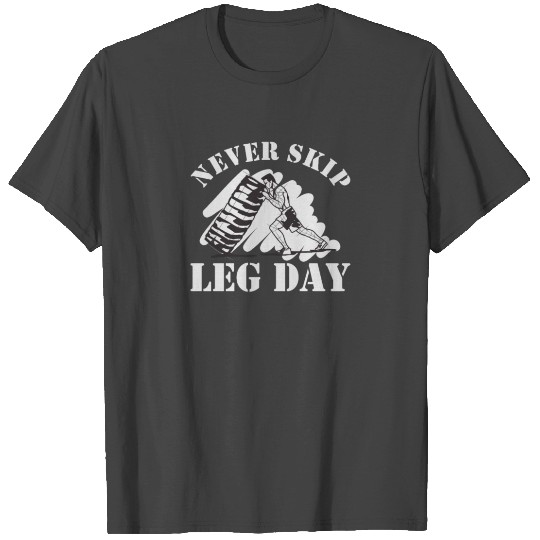 Never Skip Leg Day Fitness Training Beast T Shirts