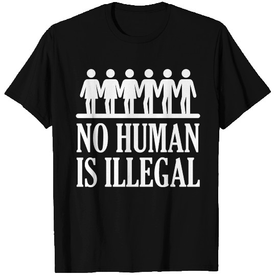 No Human Is Illegal T Shirts