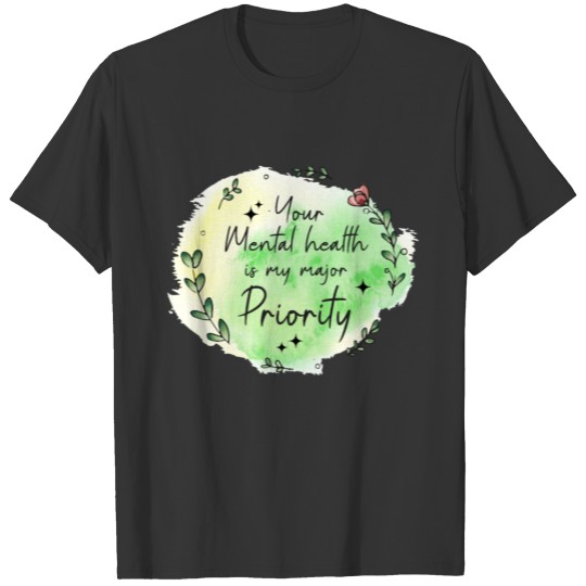 Mental Health Major Priority Gift Shirt T-shirt