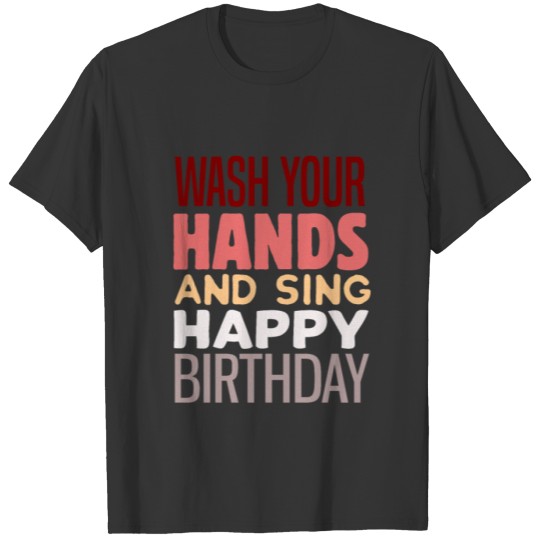 Germaphobe Wash Your Hands And Sing Happy Birthday T Shirts