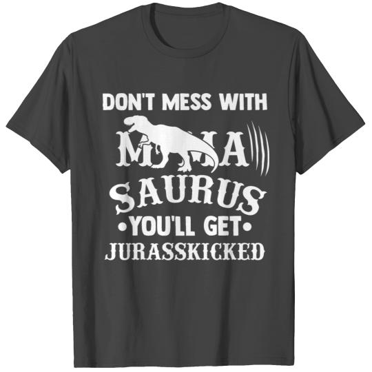 Don t Mess With Mamasaurus You ll Get Jurasskicked T Shirts