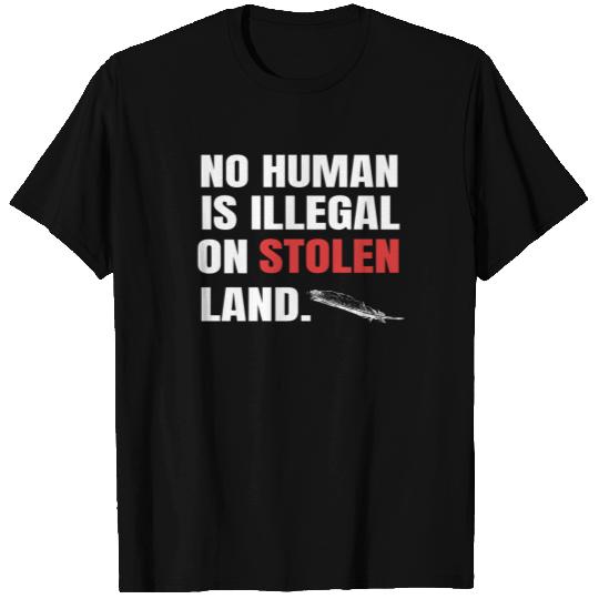 No One Is Illegal On Stolen Land Indigenous Native T Shirts
