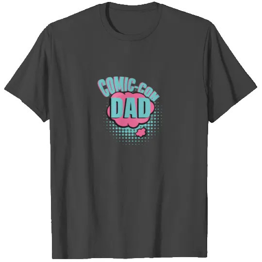 Comic Con Dad Gift T Shirts