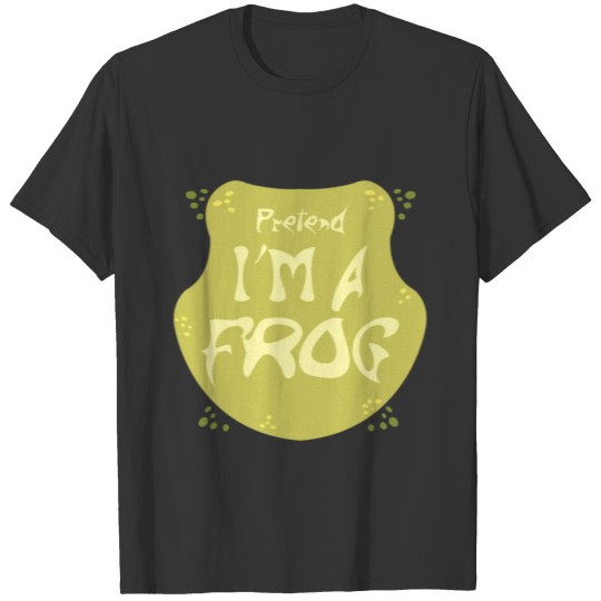 Pretend I'm a Frog Funny Halloween Costume Gifts T-shirt
