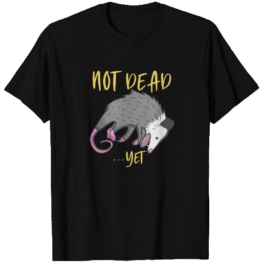 Possum Not Dead Yet Live Ugly Face Your Death Opos T Shirts