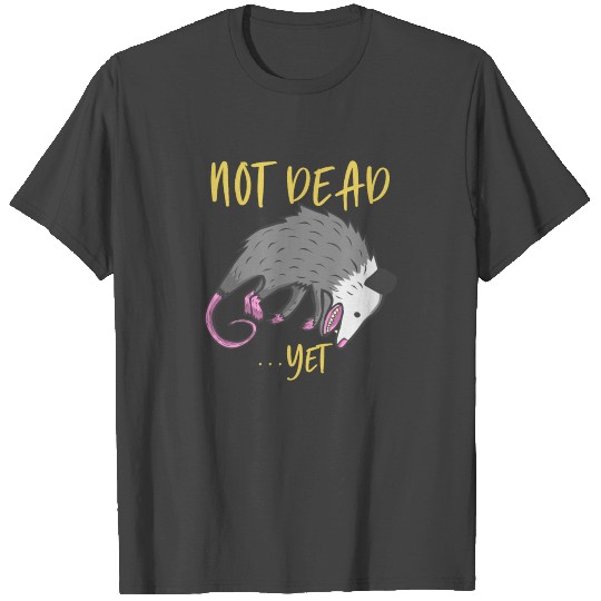 Possum Not Dead Yet Live Ugly Face Your Death Opos T Shirts