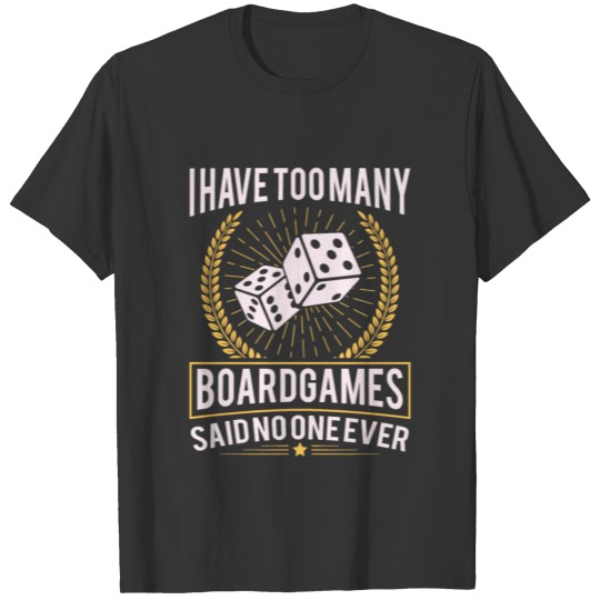 I Have Too Many Boardgames Lover Gift T-shirt