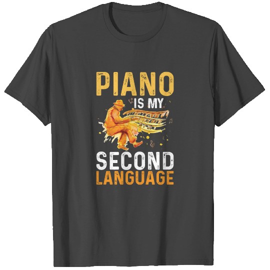 Piano is my second language T Shirts