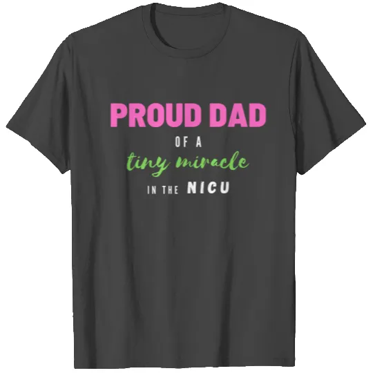 Proud NICU Dad (girl) T Shirts