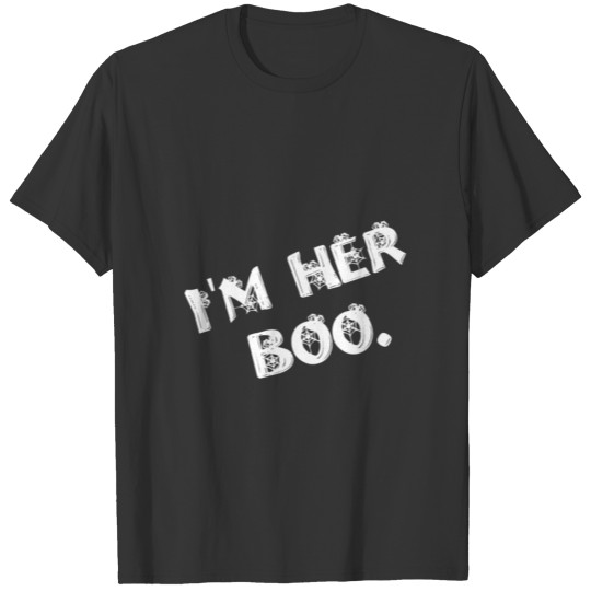 Im' her boo halloween - christmas - thanksgiving T Shirts