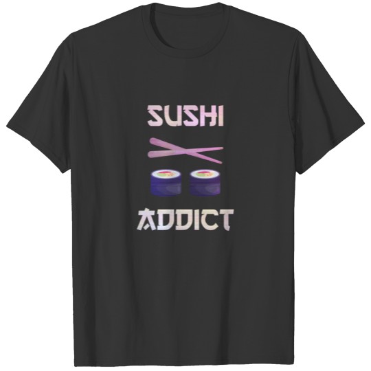 Sushi Addict Japanese Food Japan food T-shirt
