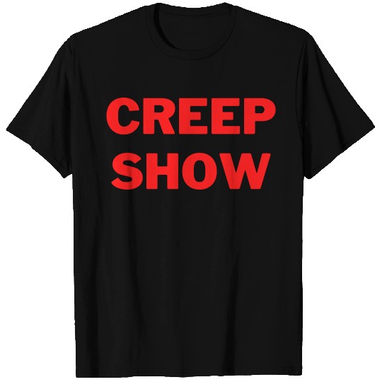 Creep Show (in red letters) T Shirts