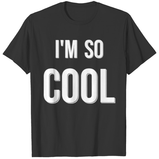 I M SO COOL T-shirt