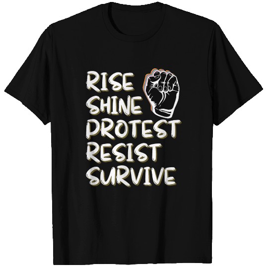 Rise Shine Protest Resist Survive T Shirts