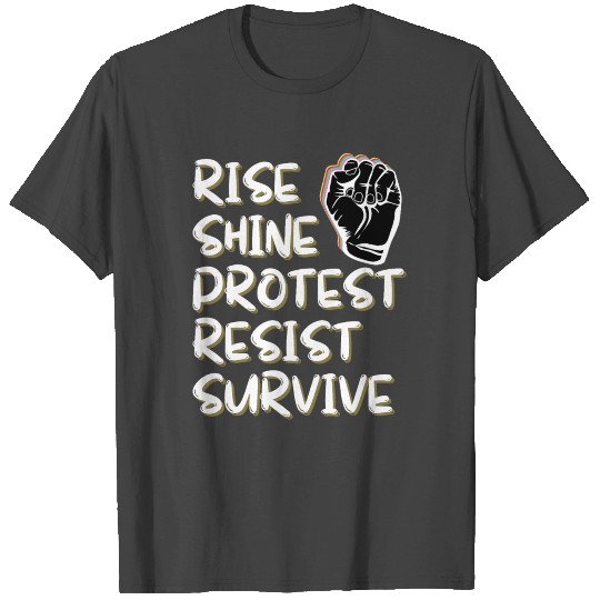 Rise Shine Protest Resist Survive T Shirts