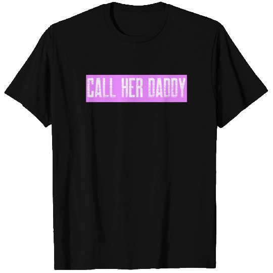 Call Her Daddy Daddy Gang Lovers T Shirts