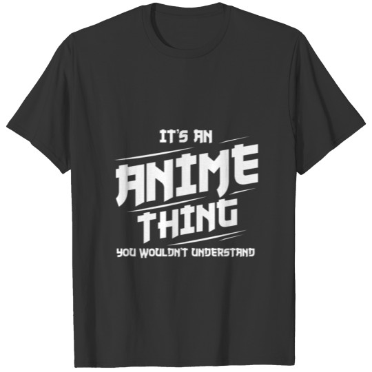 Anime| Thing| Understand| Japanese| Fan| Otaku T Shirts