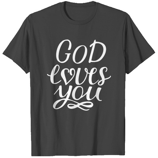 GOD loves you T Shirts
