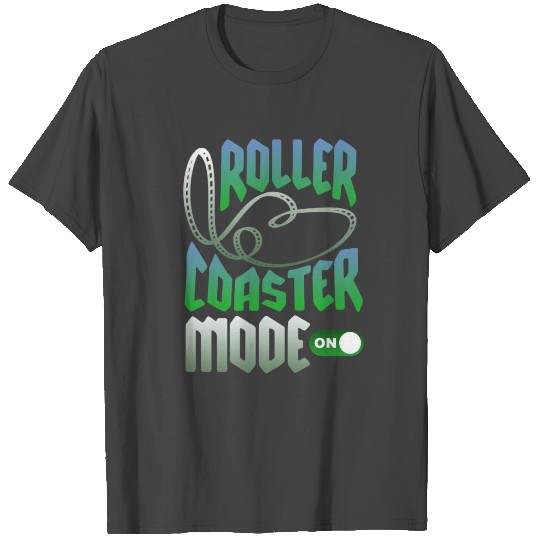 Roller Coaster Mode On T Shirts