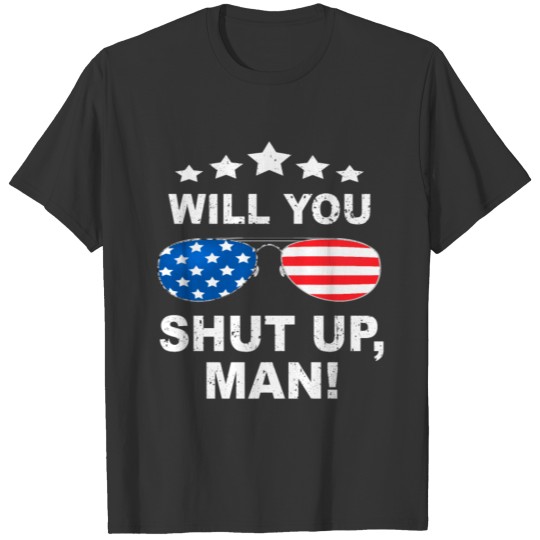 Will You Shut Up Man! Funny Joe Biden 2020 Debate T-shirt