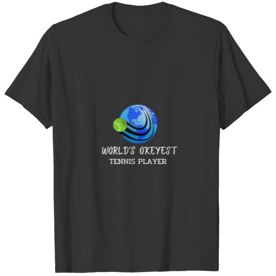 World’s okeyest tennis player T-shirt